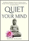 Quiet Your Mind - Steven Schuster - 9781393436355