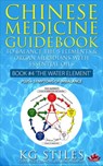 Chinese Medicine Guidebook Essential Oils to Balance the Water Element & Organ Meridians - KG STILES - 9781393449508