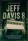 Jeff Davis 8: The True Story Behind the Unsolved Murder That Allegedly Inspired True Detective, Season One - Fergus Mason - 9781393453864
