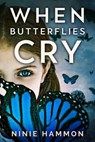 When Butterflies Cry - Ninie Hammon - 9781393454854