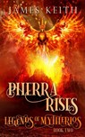 Pherra Rises - James Keith - 9781393456360