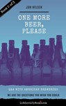 One More Beer, Please (Book Two): Interviews with Brewmasters and Breweries - Jon Nelsen - 9781393460497
