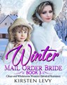 Winter Mail Order Bride Book 3:Clean and Wholesome Western Historical Romance - Mark Smith ; Kirsten Levy - 9781393464488