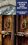 Jaunts Afar and Beyond - Rosemary Jones - 9781393465522