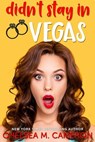 Didn't Stay in Vegas - Chelsea M. Cameron - 9781393475422