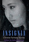 Insignia: Chinese Fantasy Stories - Kelly Matsuura ; Joyce Chng ; L. Chan ; Holly Kench ; David Jon Fuller - 9781393476870