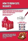 How to Draw Cute Desserts (This How to Draw Desserts Book Includes Suggestions on How to Draw Cupcakes, Cakes, Realistic Desserts and Many Other Yummy Desserts) - James Manning - 9781393490012