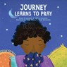 Journey Learns to Pray - Daniel B Lancaster ; Jeffrey Lancaster - 9781393510437