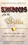 Símbolos en la Biblia: Sana Doctrina Cristiana - Fanny M Goff ; Sermones Bíblicos - 9781393527145
