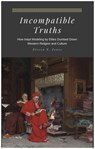 Incompatible Truths - How Inept Modeling by Elites Subverted Western Religion and Culture - Steven S. Jones - 9781393529729