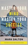 Master Your Mind - Master Your Success - Mark Dalton - 9781393537021
