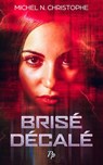 Brisé Décalé - Michel N. Christophe - 9781393537168
