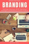 Branding: Starting a Business with Top Brand Strategies and Build Successful Product - Michael Hill - 9781393542742