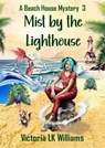 Mist By The Lighthouse - Victoria LK Williams - 9781393545200