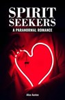 Spirit Seekers: A Paranormal Romance - Alice Austen - 9781393545842