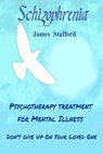 Sсhizорhrеniа - Pѕусhоthеrару Treatment fоr Mental Illness - James Stafford - 9781393549970