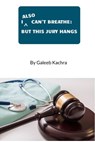 I Also Can’t Breathe: But This Jury Hangs - Galeeb Kachra - 9781393550846