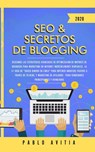 SEO & Secretos de Blogging 2020: Descubre las estrategias avanzadas de optimización de motores de búsqueda para marketing en Internet - PABLO AVITIA - 9781393558033
