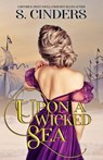 Upon a Wicked Sea - S. Cinders - 9781393561101