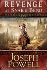 Revenge at Snake Bend (The Texas Riders Western #1) (A Western Frontier Fiction) - Joseph Powell - 9781393562641