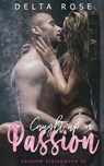Caught Up In Passion - Alexandra Morris ; Delta Rose - 9781393567851