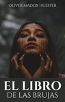 El libro de las brujas - OLIVER MADOX HUEFFER ; J.O.P - 9781393570936