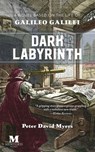 Dark Labyrinth: A Novel Based on the Life of Galileo Galilei - Peter David Myers - 9781393571117