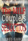 The Milf couple's Seduction - Venus Garcia - 9781393579373