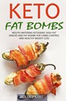 Keto Fat Bombs: Mouth-Watering Ketogenic High-Fat Snacks and Fat Bombs for Carbs Control and Healthy Weight Loss - Julia Patel - 9781393579816
