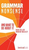 Grammar Nonsense and What To Do about It - Hugh Dellar ; Andrew Walkley - 9781393581512