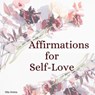 Affirmations for Self Love - Nila Amina - 9781393584582