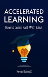 Accelerated Learning. How to Learn Fast With Ease - Kevin Garnett - 9781393590408