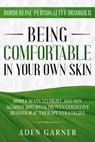 Borderline Personality Disorder: Being Comfortable In Your Own Skin - Simple Ways To Fight and Win Against BPD With Proven Cognitive Behavioral Therapy - Aden Garner - 9781393597124