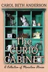 The Curio Cabinet: A Collection of MIniature Stories - Carol Beth Anderson - 9781393598251
