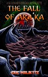 The Fall of Ara'ka - Eric Malikyte - 9781393601876