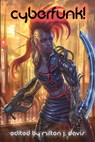 Cyberfunk! - Milton Davis ; Eugen Bacon ; Balogun Ojetade ; Carole McDonnell ; Gerald Coleman ; Hannibal Tabu ; K. Ceres Wright ; Kyoko M ; Nicole Kurtz ; Violette L. Meier ; Ronald Jones ; John Jennings ; Donovan Hall ; Nathaniel Wells ; Minister Faust ; Jarla Tangh  - 9781393620082