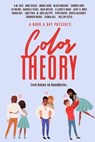 A Book A Day Presents: Color Theory - Renita McKinney ; A.M. Kusi ; Anne Welch ; Arden Aoide ; Blair Babylon ; CA Miconi ; Carmen Cook ; Danielle Pearl ; Eden Butler ; Elizabeth Marx ; Janet A. Mota ; Kenna Rey ; Lori Ryan ; M. Jane Colette ; Piper Rayne ; Shannon Bruno ; Sierra Hill ; Willow - 9781393634102
