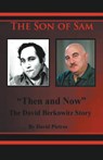 The Son of Sam Then and Now The David Berkowitz Story - David Pietras - 9781393635413