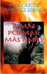 A más Poemas, más Amas - JUAN CARLOS MARTINEZ BERNAL - 9781393640431