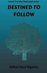 Destined to follow - SIGANTO,  Gillian Rose - 9781393641605