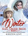 Winter Mail Order Bride Book 2:Clean and Wholesome Western Historical Romance - Mark Smith ; Kirsten Levy - 9781393642268