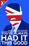 You've Always Had It This Good - Tom Black ; Jack Tindale - 9781393644101