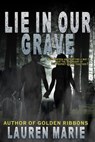 Lie in Our Grave - Lauren Marie - 9781393645252