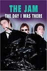The Jam - The Day I Was There - Neil Cossar ; Richard Houghton - 9781393656692