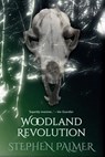 Woodland Revolution: A Myth - Stephen Palmer - 9781393669791
