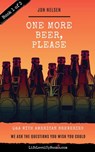 One More Beer, Please (Book One): Interviews with Brewmasters and Breweries - Jon Nelsen - 9781393672029