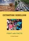 Extinction Rebellion--Fight with Facts - Dr. Bob O'Connor - 9781393672142