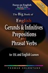 The Big Book of English Gerunds & Infinitives, Prepositions, and Phrasal Verbs for ESL and English Learners - Thomas Celentano - 9781393675761