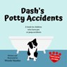 Dash's Potty Accidents - Wendy Hayden - 9781393676263