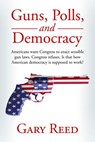 Guns, Polls, and Democracy - Gary Reed - 9781393696506